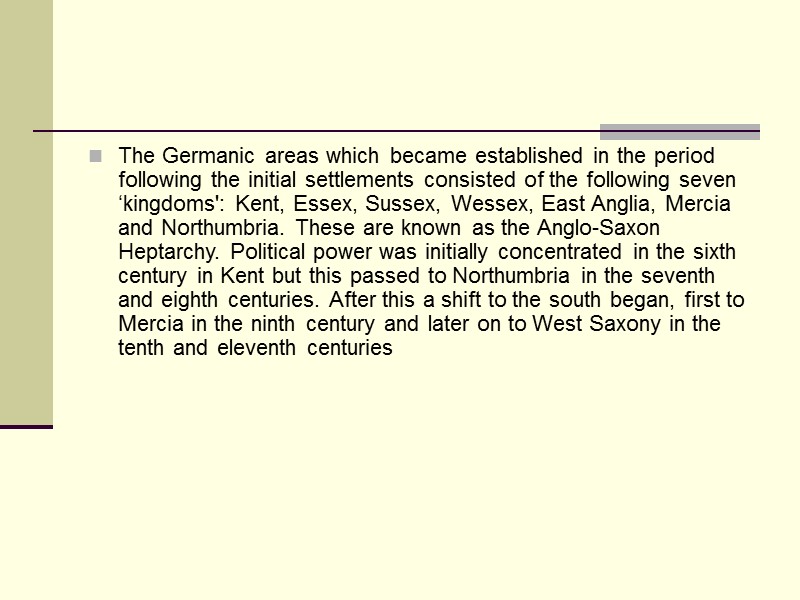 The Germanic areas which became established in the period following the initial settlements consisted The Germanic areas which became established in the period following the initial settlements consisted